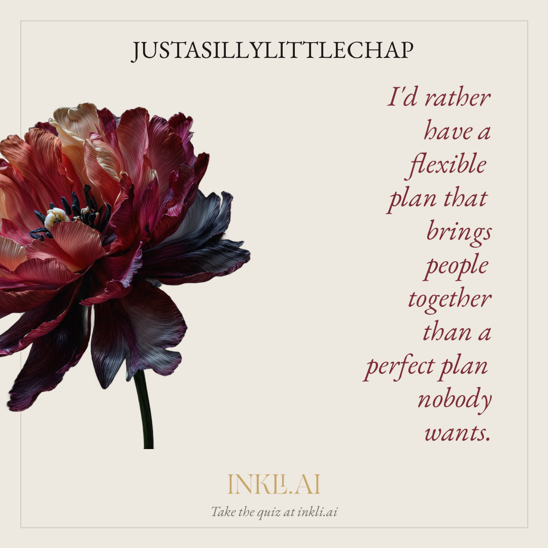 I'd rather have a flexible plan that brings people together than a perfect plan nobody wants.