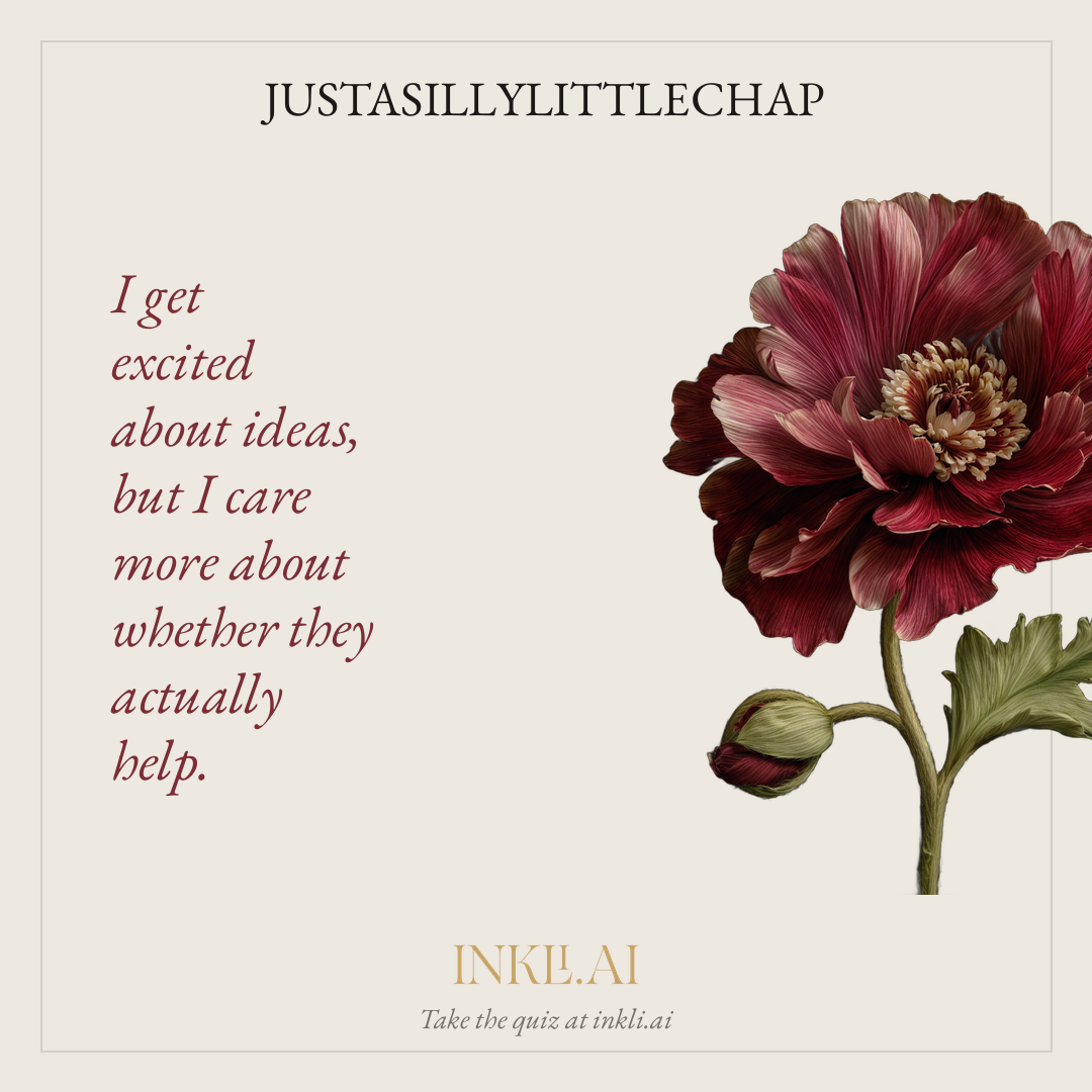 I get excited about ideas, but I care more about whether they actually help.